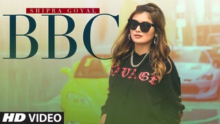 BBC (Full Song) Shipra Goyal | Vee | Raana | Latest Punjabi Songs 2020