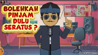 BOLEHKAH PINJAM DULU SERATUS ?