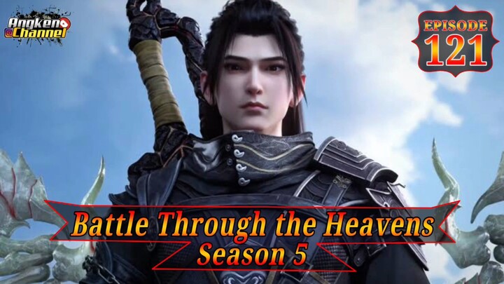 Eps 121 Battle Through the Heavens Season 5