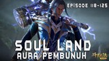 Aura Pembunuh - Soul Land Episode 118-125