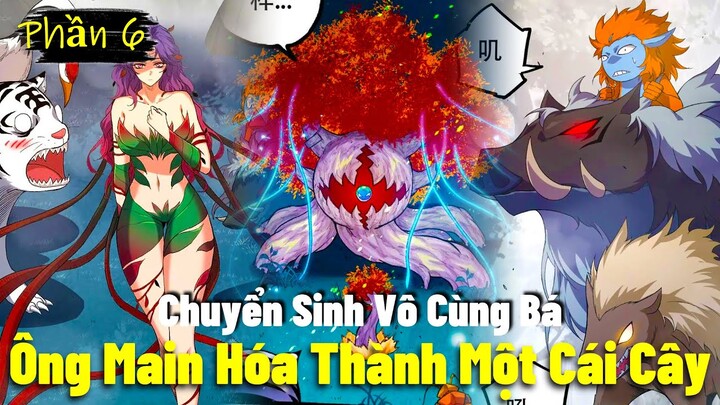 Sặc Nước Hẹo, Main Biến Thành Cái Cây Bá Nhất Khu Rừng Phần 6 | Truyện Tranh Review