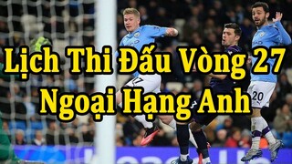 Kết Quả Đấu Bù : Man City 2-0 West Ham | Lịch Thi Đấu Ngoại Hạng Anh Vòng 27