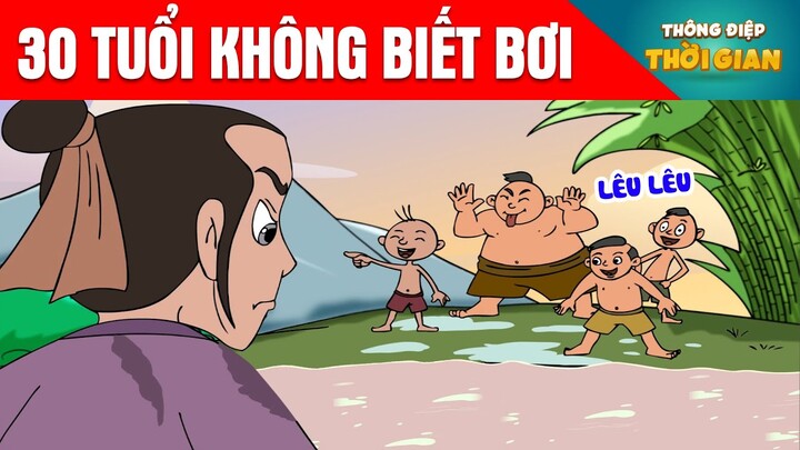 30 TUỔI KHÔNG BIẾT BƠI - Thông Điệp Thời Gian - Hoạt Hình - Truyện Cổ Tích - Khoảnh Khắc Kỳ Diệu