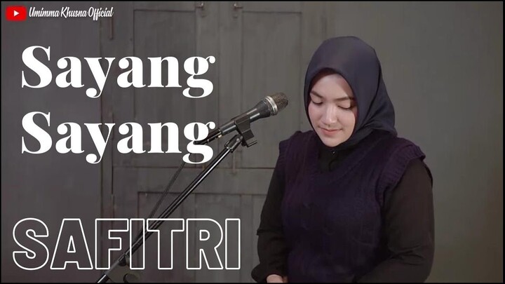 SAYANG SAYANG - SAFITRI | COVER BY UMIMMA KHUSNA