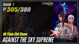 【Ni Tian Zhizhun】 Season 1 EP 305 - Against The Sky Supreme | Donghua - 1080P