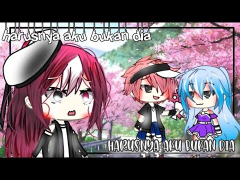 •harusnya aku bukan dia•//gacha life//glmm