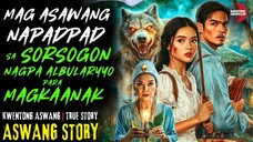 MAG ASAWANG NAPADPAD SA SORSOGON NAGPA ALBULARYO PARA MAGKAANAK | 04/19/2025 🎬