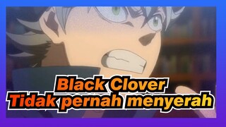 [Black Clover] Sihirku tidak pernah menyerah