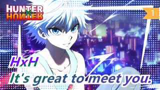 HUNTER×HUNTER|[Killua x Gon] It's great to meet you._A1