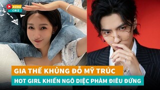 Gia thế khủng của Đô Mỹ Trúc - Hot girl khiến Ngô Diệc Phàm thân bại danh liệt là ai?|Hóng Cbiz