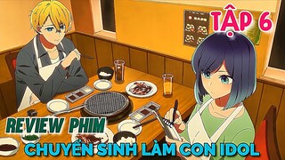 Tóm Tắt Anime | Chuyển Sinh Làm Con Của Thần Tượng | Oshi No Ko | Tập 6 |  Tiên Misaki Review