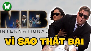 Vì Sao Men In Black: International Thất Bại | Dấu Chấm Hết Cho Tổ Chức Áo Đen