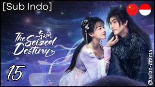 The Seized Destiny (2025) – Eps. 15 [Sub Indo]