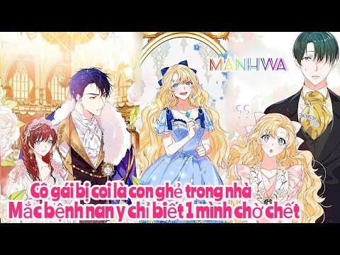 Review Truyện : Cô gái bị cả nhà xem là con ghẻ ,mắc bệnh nan y chỉ biết cô đơn một mình chờ chết