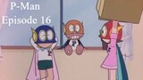 P-Man Episode 16 - Gadis Yang Baik (Subtitle Indonesia)