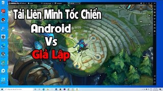 Tốc Chiến: Hướng Dẫn Tải "Lol Mobile" Trên Giả Lập Vs Android Và Cách Đăng Nhập Tài Khoản