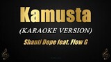 Kamusta - Shanti Dope feat. Flow G (Karaoke)