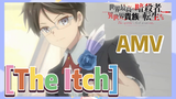 [The Itch ]   AMV
