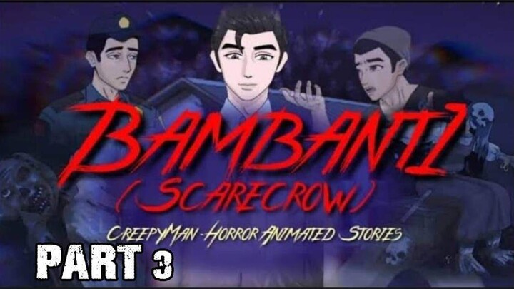 PART 3 | BAMBANTI | TAGALOG HORROR ANIMATION