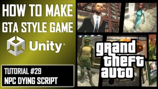 HOW TO MAKE A GTA GAME FOR FREE UNITY TUTORIAL #029 - NPC DYING SCRIPT - GRAND THEFT AUTO