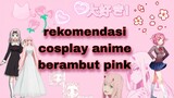 cosplay anime berambut pink 💖💕💓✨