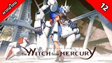 Mobile Suit Gundam: The Witch from Mercury โมบิลสูท กันดั้ม แม่มดจากดาวพุธ ตอนที่ 12 พากย์ไทย [ จบ ]