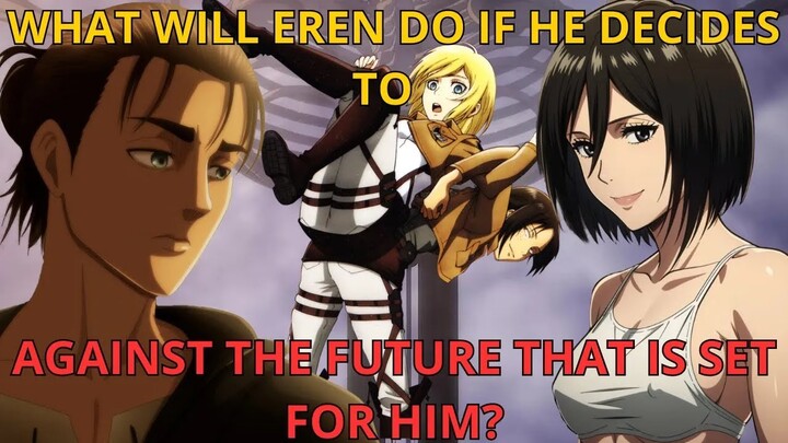 What will Eren do if he decides to against the future that is set for him? Chapter 9 to 10
