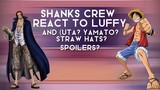 || Shanks crew react to Luffy || (+ Uta? Yamato? Straw hats? || Spoilers!