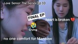 Love Senior The Series Ep10 Crying too much Manaow & Gyoza 🥺