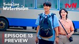 Twinkling Watermelon | Episode 13 Preview | Ryeoun | Seol In-ah {ENG SUB}