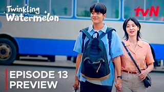 Twinkling Watermelon | Episode 13 Preview | Ryeoun | Seol In-ah {ENG SUB}