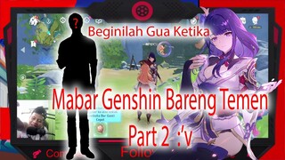 Beginilah Gua Ketika Mabar Genshin Bareng Temen Part 2 :'v