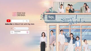 Since I Met You Ep1 Eng. Sub