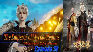 Eps 38 | The Emperor of Myriad Realms [Wan Jie Zhi Zhun] sub indo