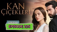 Kan Cicekleri s2 ep.225 ENG sub