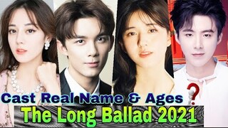 The Long Ballad Chinese Drama Cast Real Name & Ages || Dilraba Dilmurat, Leo Wu, Rosy Zhao