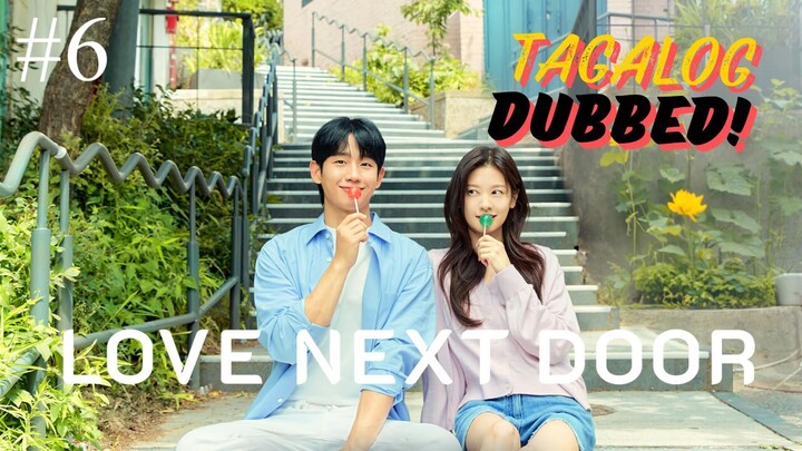 Love Next Door Episode 6 Tagalog Dubbed