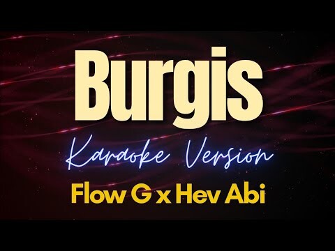 Burgis - Flow G x Hev Abi (Karaoke)