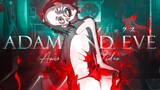 AMV「Anime MV」Adam And Eve ᴴᴰ