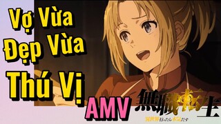 [Thất Nghiệp Chuyển Sinh] AMV | Vợ Vừa Đẹp Vừa Thú Vị