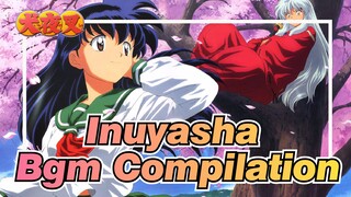 [ Inuyasha ] Bgm Compilation(Full 39P)_CC