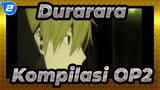 Durarara!! | MAD - Kompilasi OP 2_2