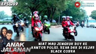 NIAT MAU JENGKUK BOY KE KANTOR POLISI, REVA DKK DI KEJAR BLACK COBRA - ANAK JALANAN