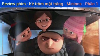 Review phim : Kẻ trộm mặt trăng - Minions #1