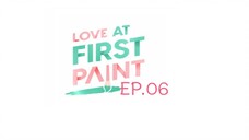 Love At First Paint EP.06