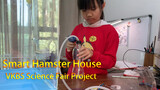 [Động vật] Nhà thông minh cho chuột Hamster của học sinh tiểu học