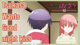 Tsukasa Wants Good night kiss