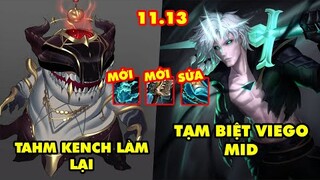 TOP 7 thay đổi KHỔNG LỒ trong LMHT 11.13: Tahm Kench làm lại, 2 trang bị mới, Tạm biệt Viego mid