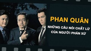 Những câu nói 'chất lừ' từ bộ óc vĩ đại của người phán xử - ông trùm Phan Quân | NSND Hoàng Dũng