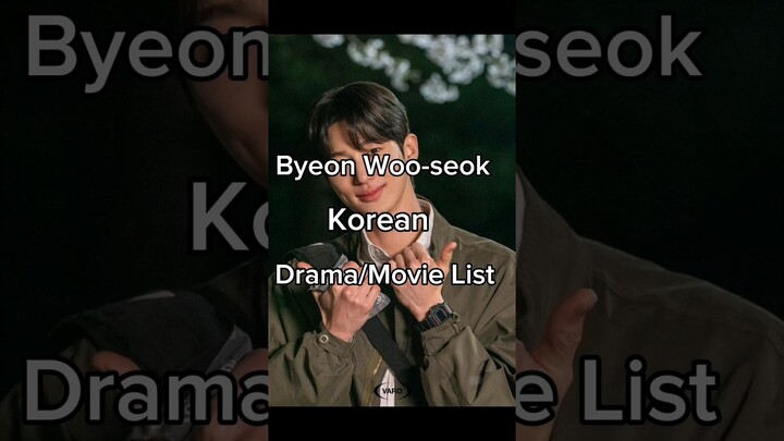 BYEON WOO-SEOK Korean Drama/movie List | Best of all time! #kdrama #byeonwooseok #drama #korea